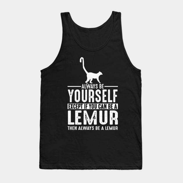 Always Be Yourself Lemur Tank Top by vluesabanadesign